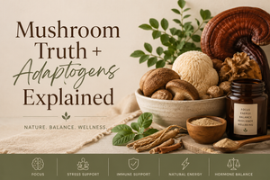 Mushroom Truth + Adaptogens Explained